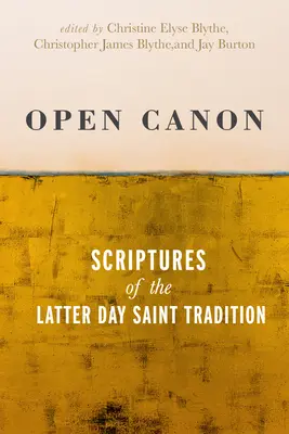 Canonul deschis: Scripturi ale tradiției Sfinților din Zilele din Urmă - Open Canon: Scriptures of the Latter Day Saint Tradition