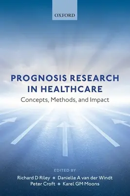 Cercetarea prognosticului în asistența medicală: Concepte, metode și impact - Prognosis Research in Healthcare: Concepts, Methods, and Impact