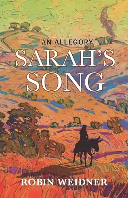 Cântecul lui Sarah (Ficțiune creștină istorică cu studiu biblic aprofundat): O alegorie - Sarah's Song (Historical Christian Fiction with In-Depth Bible study): An Allegory