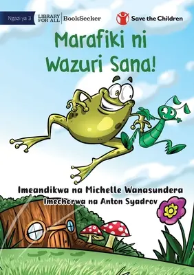 Prietenii chiar sunt cei mai buni! - Marafiki ni Wazuri Sana! - Friends Really Are The Best! - Marafiki ni Wazuri Sana!
