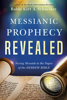 Profeția mesianică revelată: Seeing Messiah in the Pages of the Hebrew Bible (Văzându-l pe Mesia în paginile Bibliei ebraice) - Messianic Prophecy Revealed: Seeing Messiah in the Pages of the Hebrew Bible