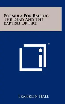 Formula pentru învierea morților și botezul cu foc - Formula For Raising The Dead And The Baptism Of Fire