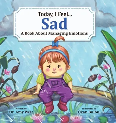 Today, I Feel Sad: O carte despre gestionarea emoțiilor - Today, I Feel Sad: A Book About Managing Emotions