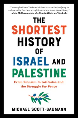 Cea mai scurtă istorie a Israelului și Palestinei: De la sionism la intifade și lupta pentru pace - The Shortest History of Israel and Palestine: From Zionism to Intifadas and the Struggle for Peace