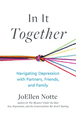 In It Together: Navigarea în depresie cu partenerii, prietenii și familia - In It Together: Navigating Depression with Partners, Friends, and Family