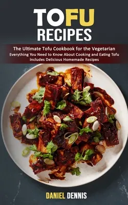 Rețete de tofu: The Ultimate Tofu Cookbook for the Vegetarian (Tot ce trebuie să știți despre gătitul și consumul de tofu include Deli - Tofu Recipes: The Ultimate Tofu Cookbook for the Vegetarian (Everything You Need to Know About Cooking and Eating Tofu Includes Deli