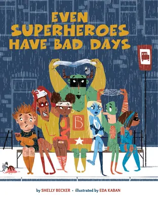 Chiar și supereroii au zile proaste - Even Superheroes Have Bad Days