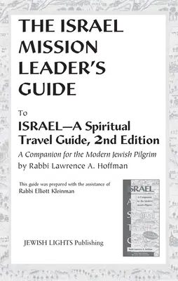 Ghidul liderului misiunii în Israel: Către Israel--Un ghid spiritual de călătorie, ediția a 2-a - Israel Mission Leader's Guide: To Israel--A Spiritual Travel Guide, 2nd Edition