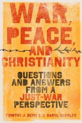 Război, pace și creștinism: Întrebări și răspunsuri din perspectiva războiului drept - War, Peace, and Christianity: Questions and Answers from a Just-War Perspective