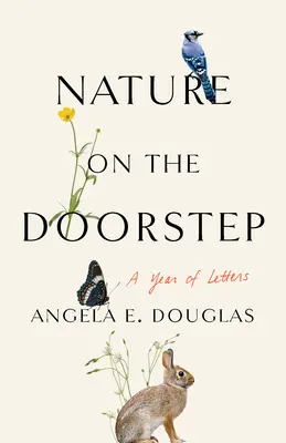 Natura pe pragul casei: Un an de scrisori - Nature on the Doorstep: A Year of Letters