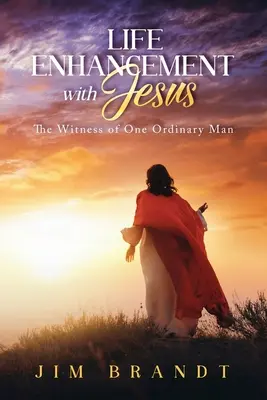 Îmbunătățirea vieții cu Iisus: Mărturia unui om obișnuit: The Witness of One Ordinary Man - Life Enhancement With Jesus: The Witness of One Ordinary Man