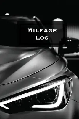 Jurnal Mileage: Țineți evidența și înregistrați, urmărire personală sau de afaceri, carnet de mile pentru vehicule, mașină, camion, carte, jurnal - Mileage Log: Keep Track & Record, Business Or Personal Tracker, Vehicle Miles Notebook, Car, Truck, Book, Journal