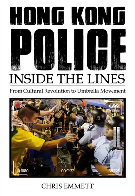 Poliția din Hong Kong: În interiorul liniilor - Hong Kong Police: Inside the Lines