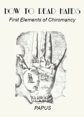 Cum să citești mâinile: Primele elemente de chiromanție - How To Read Hands: First Elements of Chiromancy
