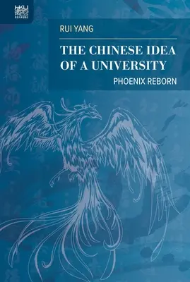 Ideea chineză de universitate: Phoenix renăscut - The Chinese Idea of a University: Phoenix Reborn