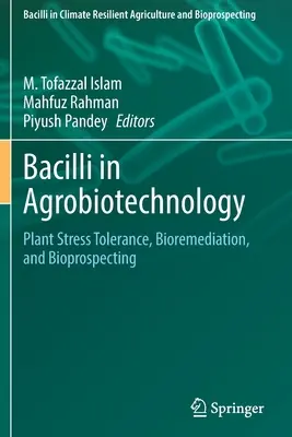 Bacili în agrobiotehnologie: Toleranța plantelor la stres, bioremedierea și bioprospectarea - Bacilli in Agrobiotechnology: Plant Stress Tolerance, Bioremediation, and Bioprospecting