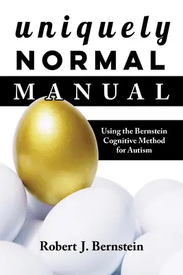 Manualul Uniquely Normal: Utilizarea metodelor cognitive Bernstein pentru autism - Uniquely Normal Manual: Using the Bernstein Cognitive Methods for Autism
