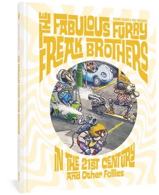 Fabuloșii Furry Freak Brothers în secolul XXI și alte nebunii - The Fabulous Furry Freak Brothers in the 21st Century and Other Follies