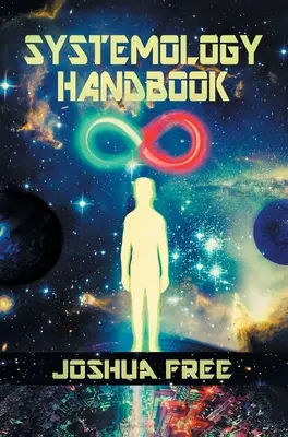 Manualul de sistemologie: Descătușarea adevăratei puteri a spiritului uman & Cea mai înaltă stare de cunoaștere și de a fi - The Systemology Handbook: Unlocking True Power of the Human Spirit & The Highest State of Knowing and Being