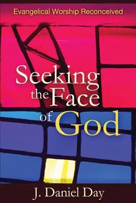 Căutând chipul lui Dumnezeu: Cultul evanghelic reconceput - Seeking the Face of God: Evangelical Worship Reconceived