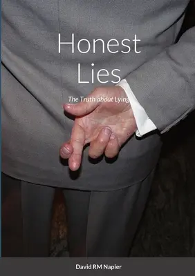 Minciuni cinstite: Adevărul despre minciună - Honest Lies: The Truth about Lying