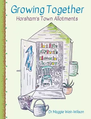 Să creștem împreună - loturile de pământ din orașul Horsham - Growing Together - Horsham's Town Allotments