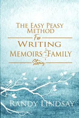 Metoda ușor-ușor pentru scrierea memoriilor și a poveștilor de familie - The Easy-Peasy Method for Writing Memoirs and Family Stories