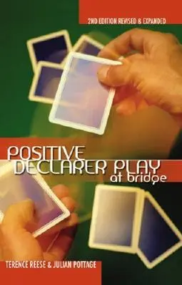 Positive Declarer Play at Bridge: A doua ediție revizuită și extinsă - Positive Declarer Play at Bridge: Second Edition Revised & Expanded