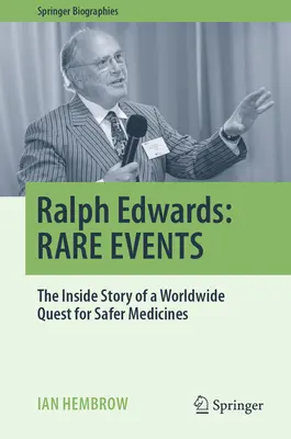 Ralph Edwards: Evenimente rare: Povestea din interior a unei căutări mondiale pentru medicamente mai sigure - Ralph Edwards: Rare Events: The Inside Story of a Worldwide Quest for Safer Medicines