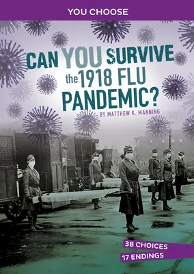 Poți supraviețui pandemiei de gripă din 1918?: O aventură istorică interactivă - Can You Survive the 1918 Flu Pandemic?: An Interactive History Adventure