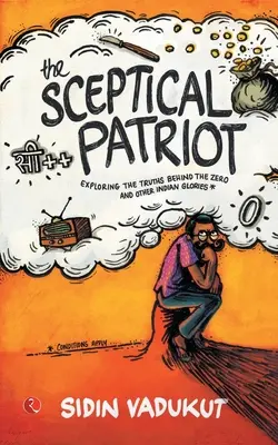 Patriotul sceptic: Explorarea adevărurilor din spatele lui Zero și a altor glorii - The Sceptical Patriot: Exploring The Truths Behind The Zero And Other Glories