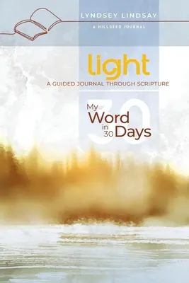 Light - Cuvântul meu în 30 de zile: Un jurnal ghidat prin Scriptură - Light - My Word in 30 Days: A Guided Journal Through Scripture