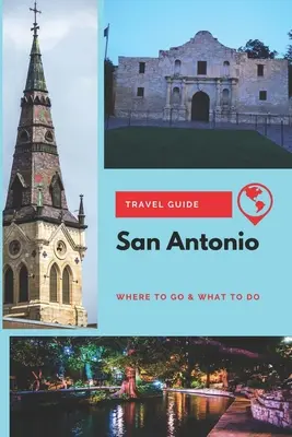 Ghid de călătorie San Antonio: Unde să mergeți și ce să faceți - San Antonio Travel Guide: Where to Go & What to Do