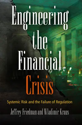 Ingineria crizei financiare: Riscul sistemic și eșecul reglementării - Engineering the Financial Crisis: Systemic Risk and the Failure of Regulation