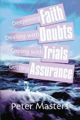 Credință, îndoieli, încercări și siguranță - Faith, Doubts, Trials & Assurance