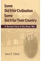 Unii au făcut-o pentru civilizație; alții au făcut-o pentru țara lor: A Revised View of the Boxer War - Some Did It for Civilisation; Some Did It for Their Country: A Revised View of the Boxer War