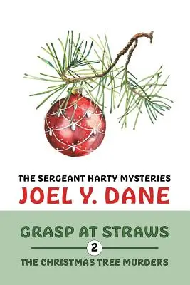 Misterele sergentului Harty, Volumul 2: Prinderea la paie / Crimele din pomul de Crăciun - The Sergeant Harty Mysteries, Volume 2: Grasp at Straws / The Christmas Tree Murders