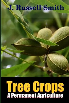 Culturile de pomi, o agricultură permanentă - Tree Crops, A Permanent Agriculture