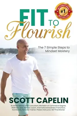 Fit To Flourish: Cei 7 pași simpli pentru stăpânirea mentalității - Fit To Flourish: The 7 Simple Steps to Mindset Mastery
