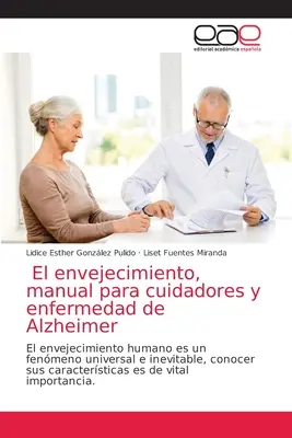 El envejecimiento, manual pentru îngrijitori și boala Alzheimer - El envejecimiento, manual para cuidadores y enfermedad de Alzheimer
