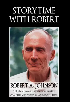 Ora poveștilor cu Robert: Robert A. Johnson spune poveștile și miturile sale preferate - Storytime with Robert: Robert A. Johnson Tells His Favorite Stories and Myths