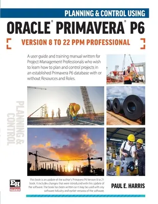 Planificare și control utilizând Oracle Primavera P6 versiunile 8 până la 22 PPM Professional - Planning and Control Using Oracle Primavera P6 Versions 8 to 22 PPM Professional