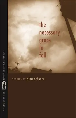 Harul necesar de a cădea: Povestiri - The Necessary Grace to Fall: Stories