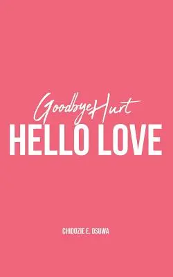 Adio durere, bună iubirea - Goodbye Hurt, Hello Love