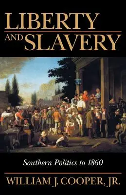Libertate și sclavie: Politica Sudului până în 1860 - Liberty and Slavery: Southern Politics to 1860