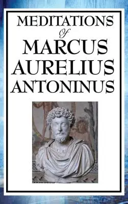 Meditațiile lui Marcus Aurelius Antoninus - Meditations of Marcus Aurelius Antoninus