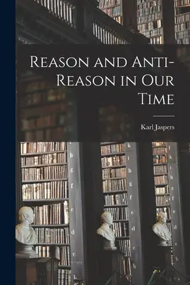 Rațiune și anti-rațiune în epoca noastră - Reason and Anti-reason in Our Time
