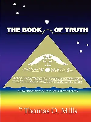 Cartea adevărului O nouă perspectivă asupra poveștii creației Hopi - The Book Of Truth A New Perspective on the Hopi Creation Story