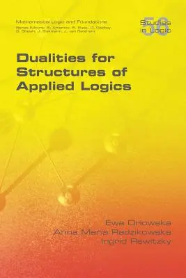 Dualități pentru structuri de logică aplicată - Dualities for Structures of Applied Logics