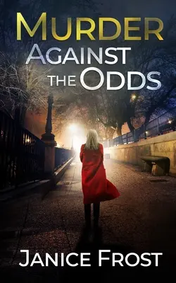 MURDER AGAINST THE ODDS un thriller polițist complet captivant și plin de răsturnări de situație - MURDER AGAINST THE ODDS a totally gripping crime thriller full of twists